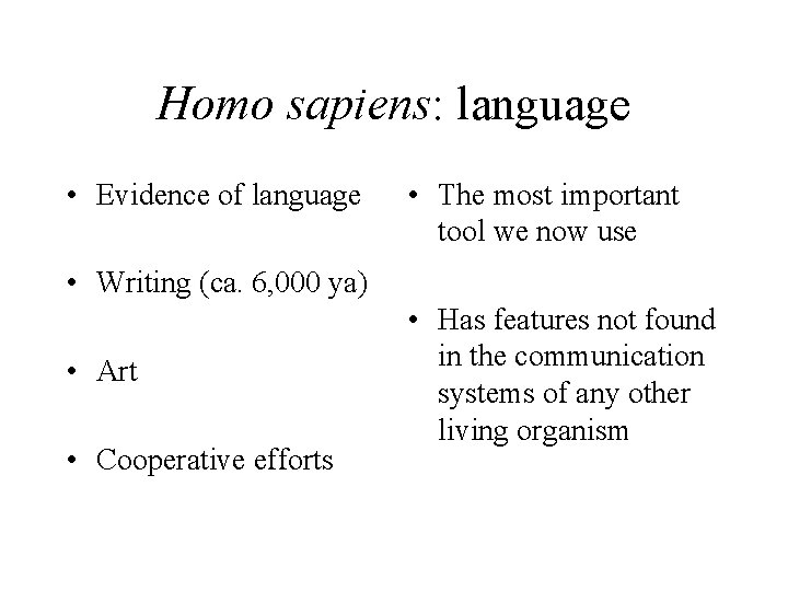 Homo sapiens: language • Evidence of language • The most important tool we now