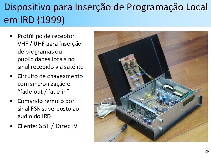 Dispositivo para Inserção de Programação Local em IRD (1999) • Protótipo de receptor VHF