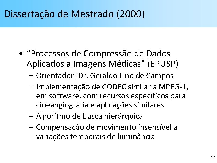 Dissertação de Mestrado (2000) • “Processos de Compressão de Dados Aplicados a Imagens Médicas”