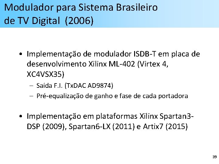 Modulador para Sistema Brasileiro de TV Digital (2006) • Implementação de modulador ISDB-T em