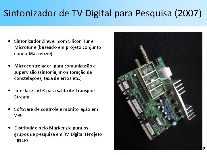 Sintonizador de TV Digital para Pesquisa (2007) • Sintonizador Zinwell com Silicon Tuner Microtune