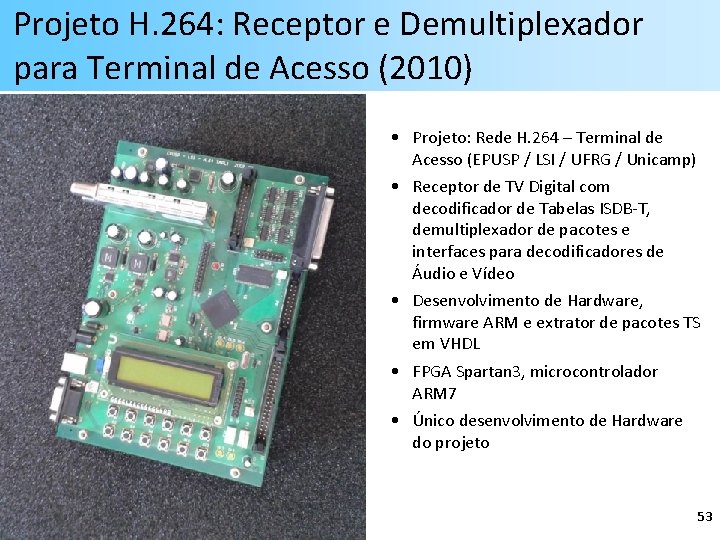 Projeto H. 264: Receptor e Demultiplexador para Terminal de Acesso (2010) • Projeto: Rede