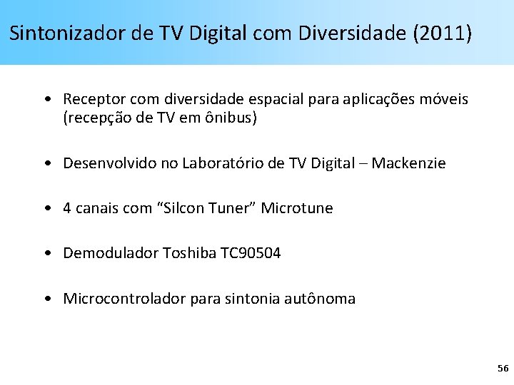 Sintonizador de TV Digital com Diversidade (2011) • Receptor com diversidade espacial para aplicações