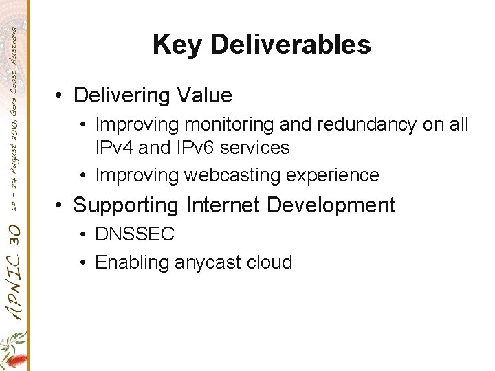 Key Deliverables • Delivering Value • Improving monitoring and redundancy on all IPv 4