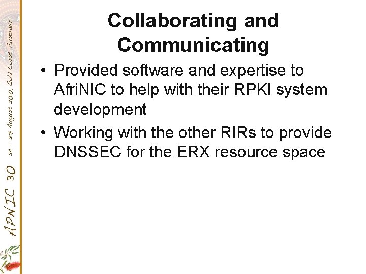 Collaborating and Communicating • Provided software and expertise to Afri. NIC to help with