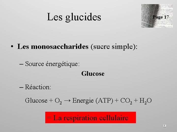 Les glucides Page 17 • Les monosaccharides (sucre simple): – Source énergétique: Glucose –