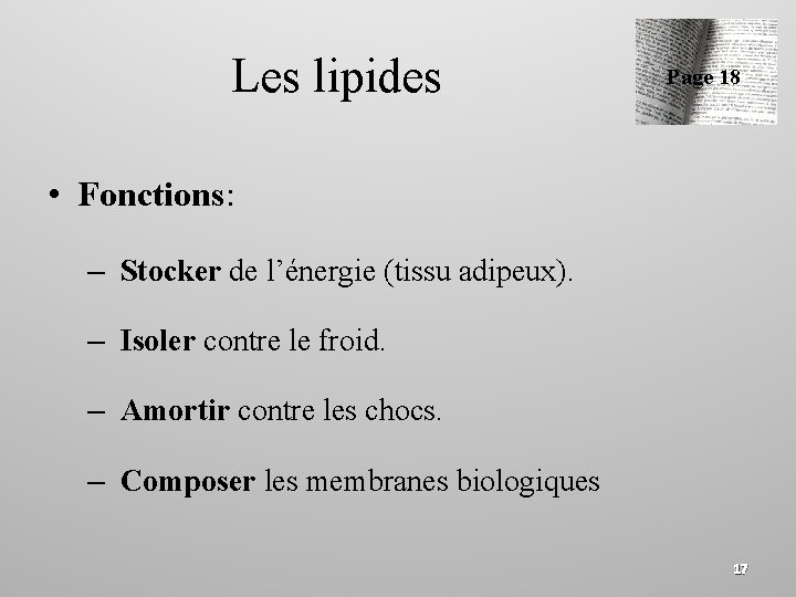 Les lipides Page 18 • Fonctions: – Stocker de l’énergie (tissu adipeux). – Isoler