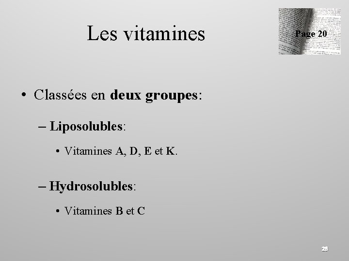 Les vitamines Page 20 • Classées en deux groupes: – Liposolubles: • Vitamines A,