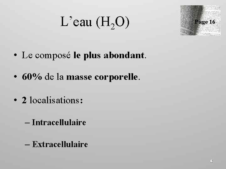 L’eau (H 2 O) Page 16 • Le composé le plus abondant. • 60%
