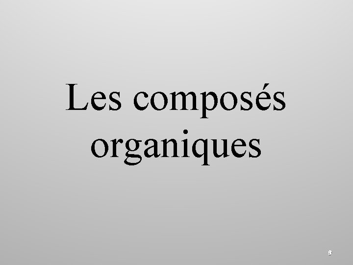 Les composés organiques 9 