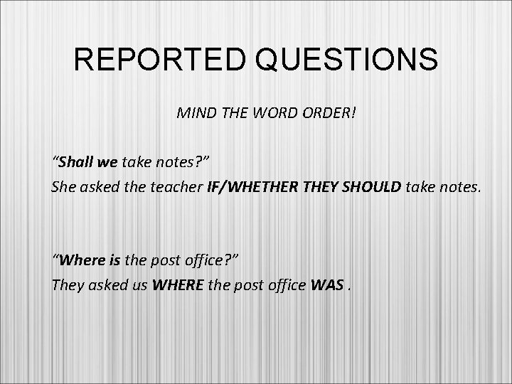 REPORTED QUESTIONS MIND THE WORD ORDER! “Shall we take notes? ” She asked the