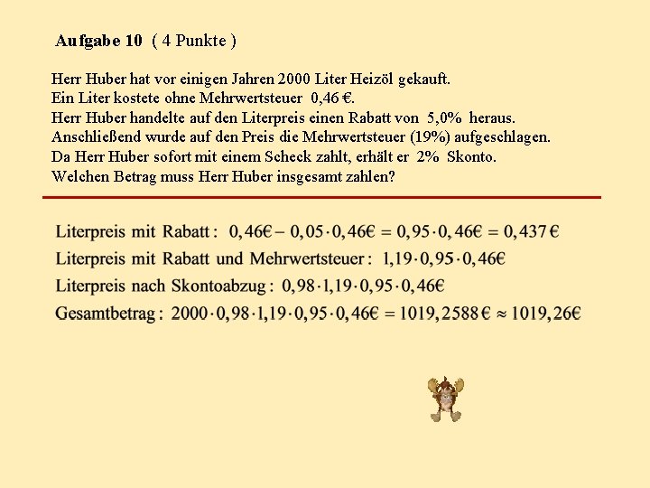 Aufgabe 10 ( 4 Punkte ) Herr Huber hat vor einigen Jahren 2000 Liter