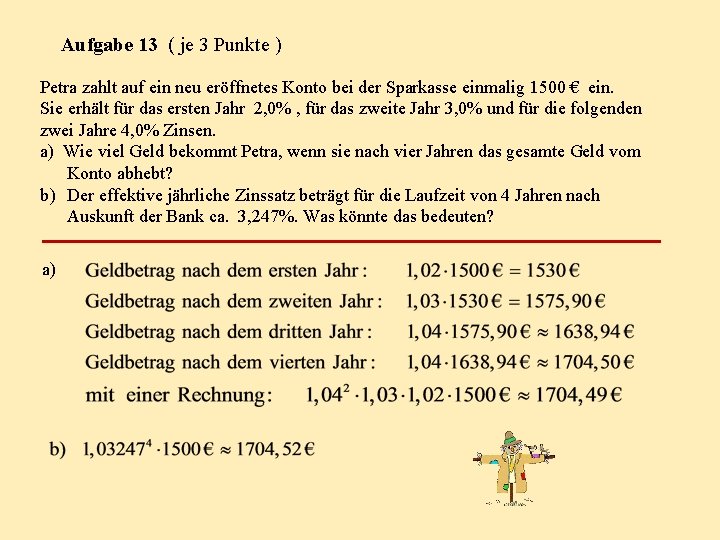 Aufgabe 13 ( je 3 Punkte ) Petra zahlt auf ein neu eröffnetes Konto