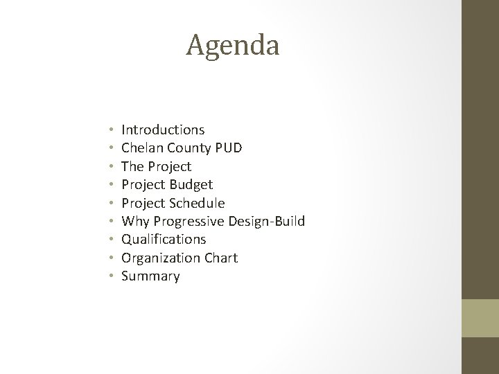 Agenda • • • Introductions Chelan County PUD The Project Budget Project Schedule Why