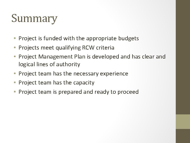 Summary • Project is funded with the appropriate budgets • Projects meet qualifying RCW