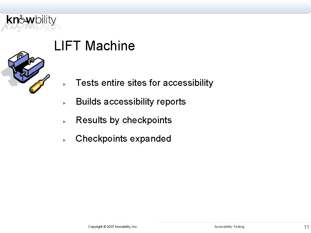 LIFT Machine ► Tests entire sites for accessibility ► Builds accessibility reports ► Results
