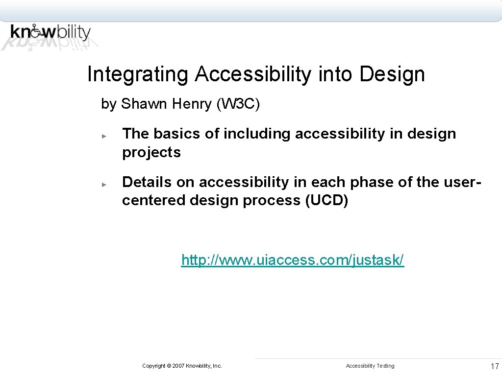 Integrating Accessibility into Design by Shawn Henry (W 3 C) ► ► The basics