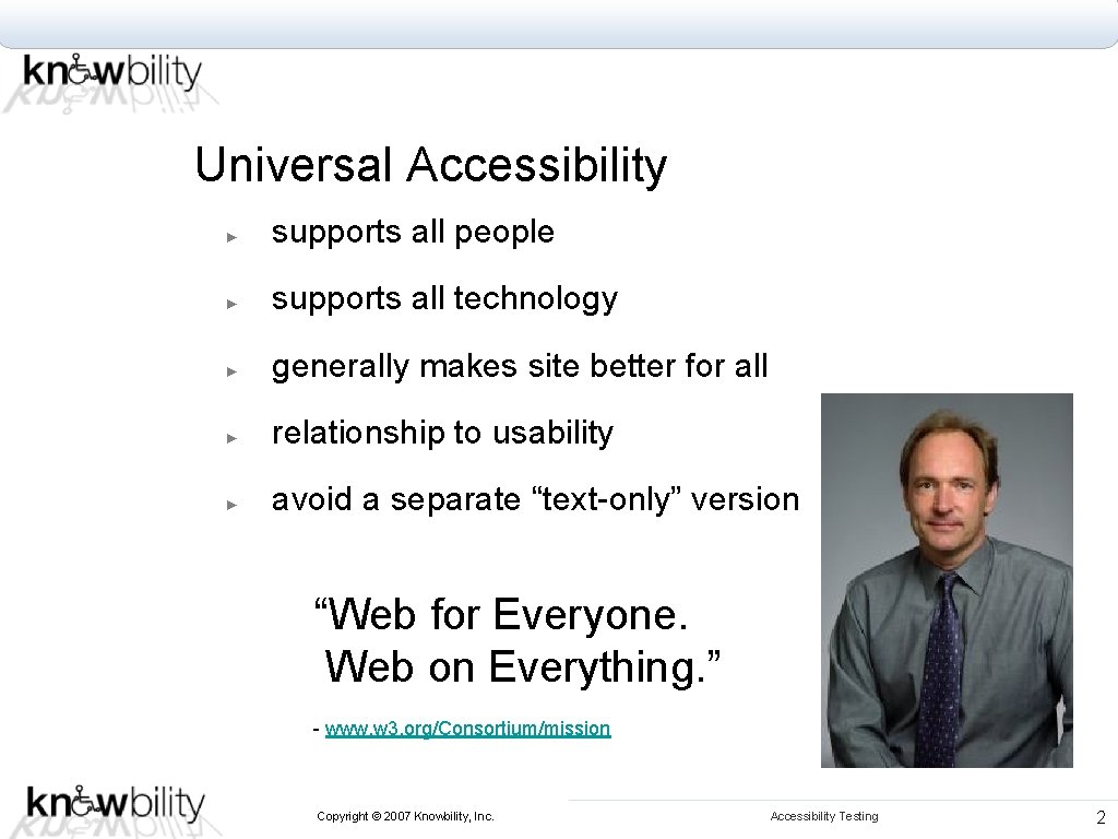 Universal Accessibility ► supports all people ► supports all technology ► generally makes site