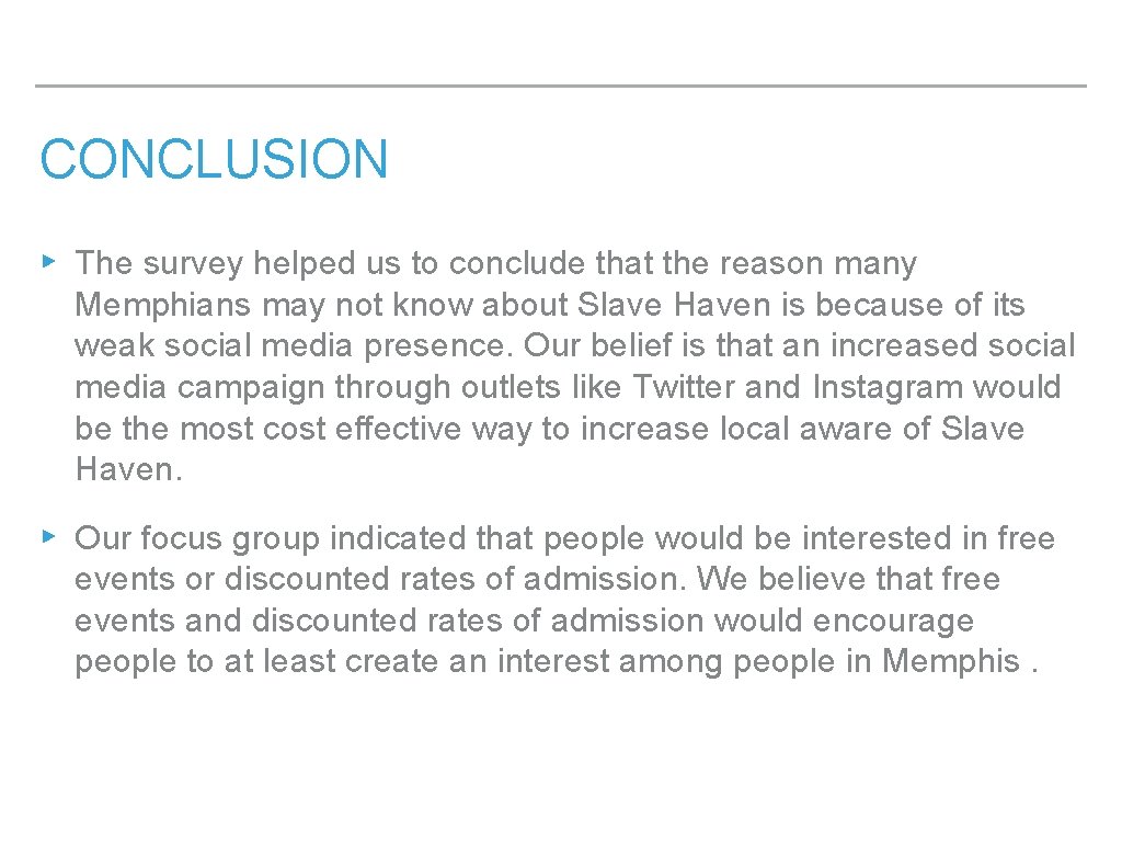 CONCLUSION ▸ The survey helped us to conclude that the reason many Memphians may