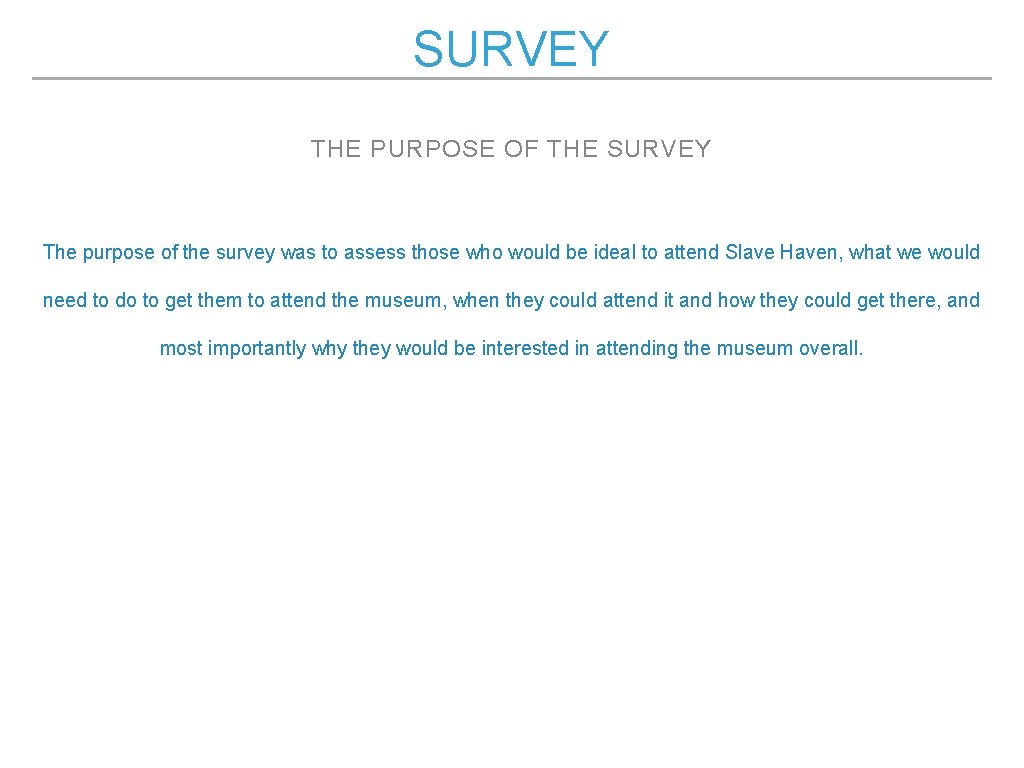 SURVEY THE PURPOSE OF THE SURVEY The purpose of the survey was to assess
