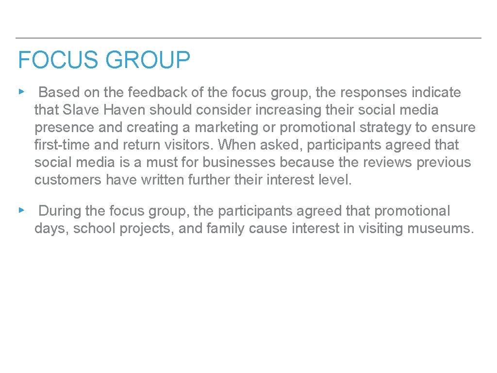 FOCUS GROUP ▸ Based on the feedback of the focus group, the responses indicate