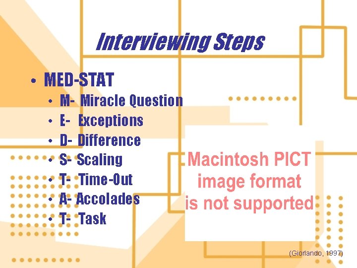 Interviewing Steps • MED-STAT • • M- Miracle Question E- Exceptions D- Difference S-