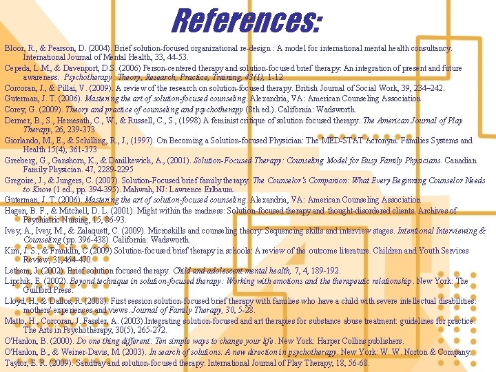 References: Bloor, R. , & Pearson, D. (2004). Brief solution-focused organizational re-design : A