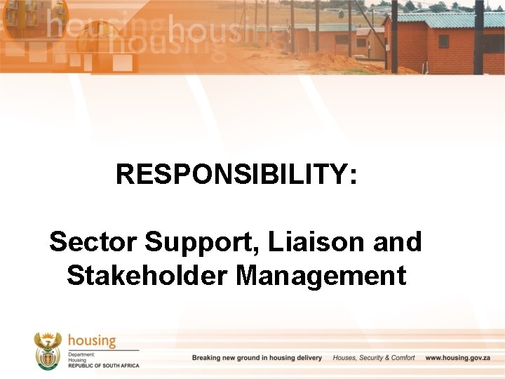 RESPONSIBILITY: Sector Support, Liaison and Stakeholder Management 