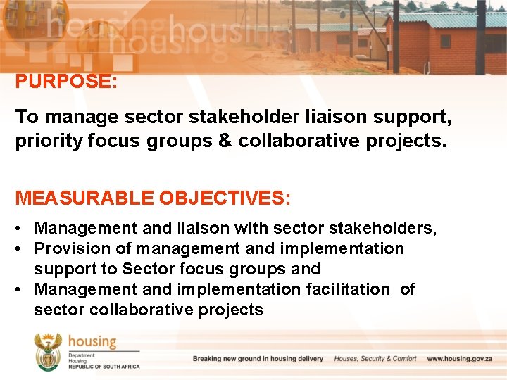 PURPOSE: To manage sector stakeholder liaison support, priority focus groups & collaborative projects. MEASURABLE