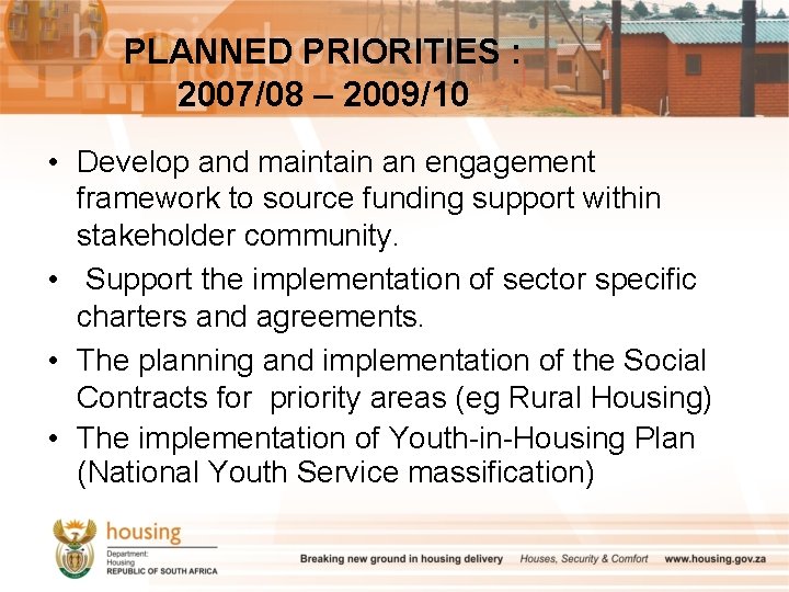 PLANNED PRIORITIES : 2007/08 – 2009/10 • Develop and maintain an engagement framework to