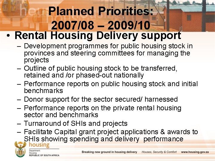 Planned Priorities: 2007/08 – 2009/10 • Rental Housing Delivery support – Development programmes for