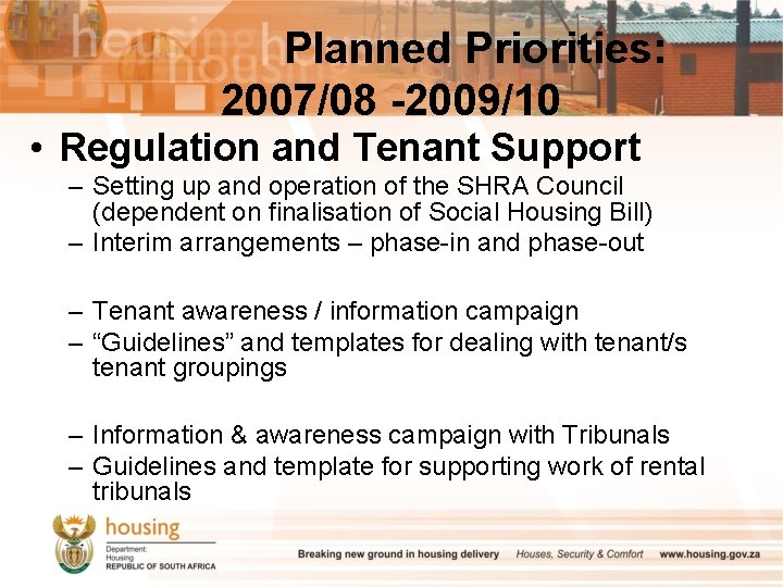 Planned Priorities: 2007/08 -2009/10 • Regulation and Tenant Support – Setting up and operation