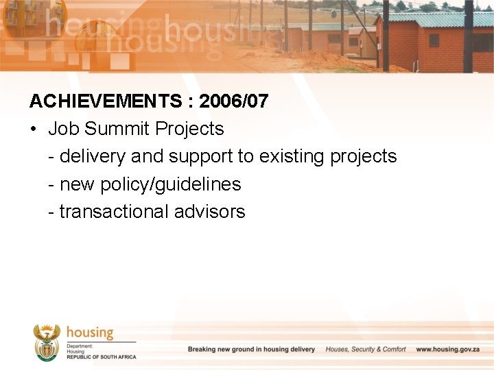 ACHIEVEMENTS : 2006/07 • Job Summit Projects - delivery and support to existing projects