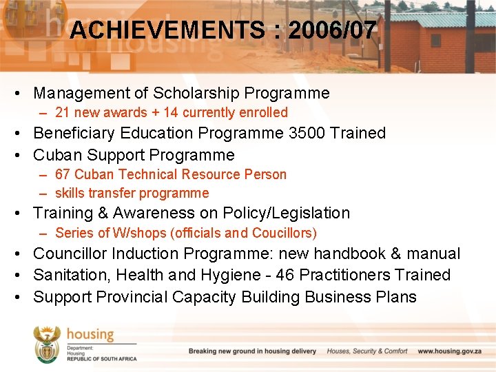 ACHIEVEMENTS : 2006/07 • Management of Scholarship Programme – 21 new awards + 14