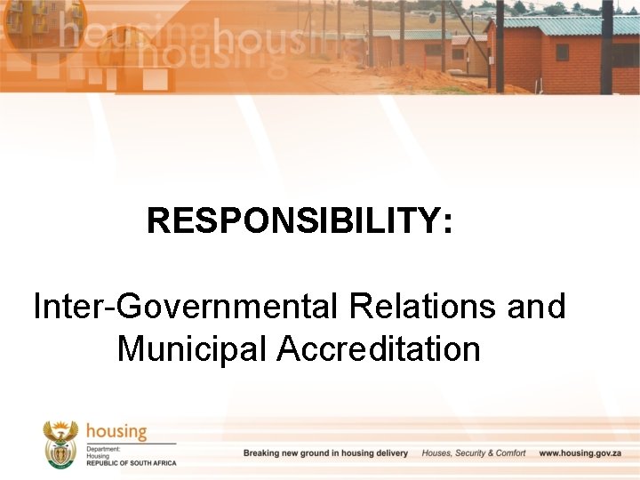 RESPONSIBILITY: Inter-Governmental Relations and Municipal Accreditation 