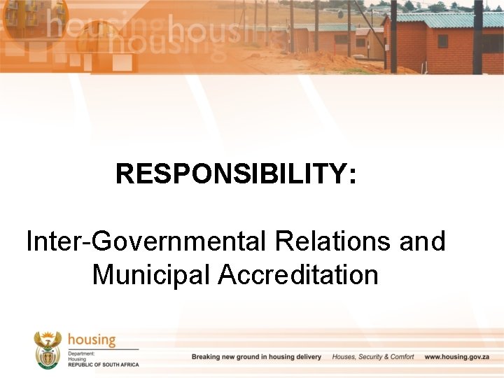 RESPONSIBILITY: Inter-Governmental Relations and Municipal Accreditation 