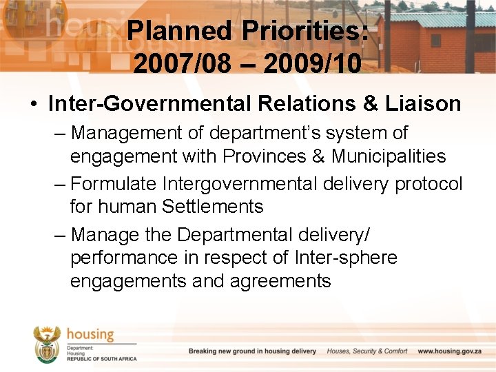 Planned Priorities: 2007/08 – 2009/10 • Inter-Governmental Relations & Liaison – Management of department’s