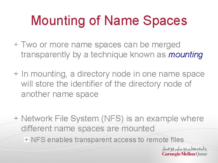 Mounting of Name Spaces Two or more name spaces can be merged transparently by