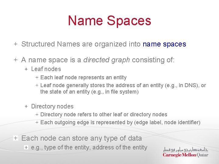 Name Spaces Structured Names are organized into name spaces A name space is a