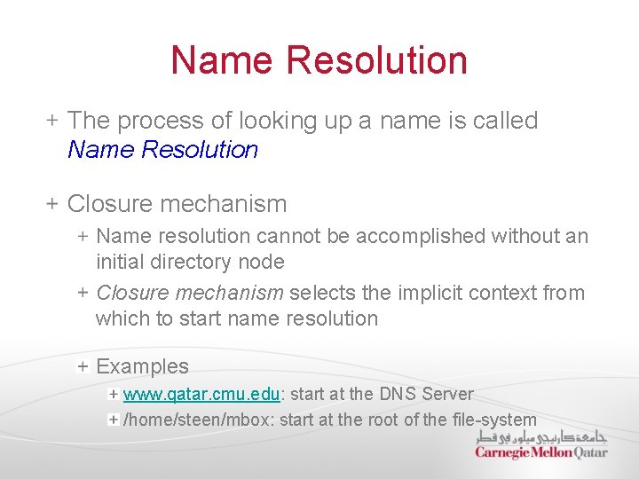Name Resolution The process of looking up a name is called Name Resolution Closure
