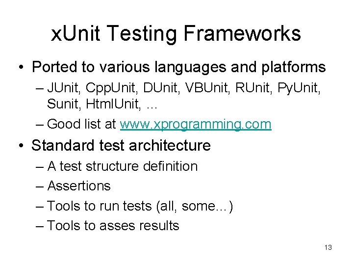 x. Unit Testing Frameworks • Ported to various languages and platforms – JUnit, Cpp.