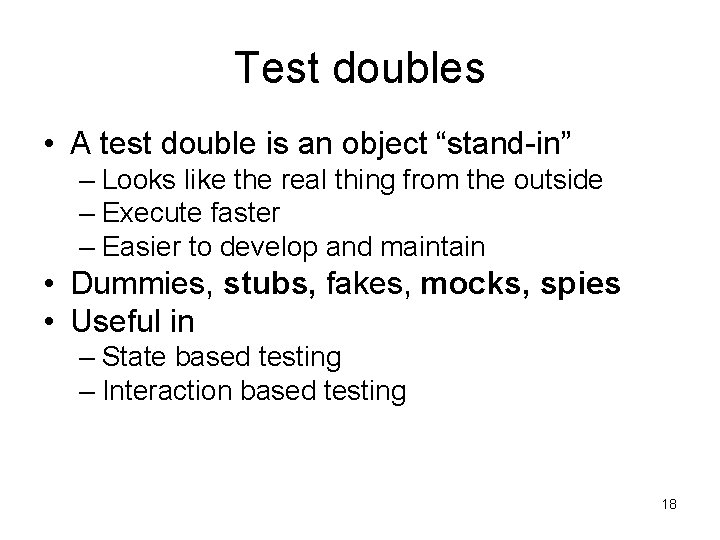 Test doubles • A test double is an object “stand-in” – Looks like the