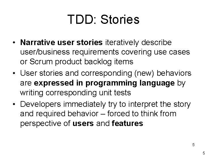 TDD: Stories • Narrative user stories iteratively describe user/business requirements covering use cases or