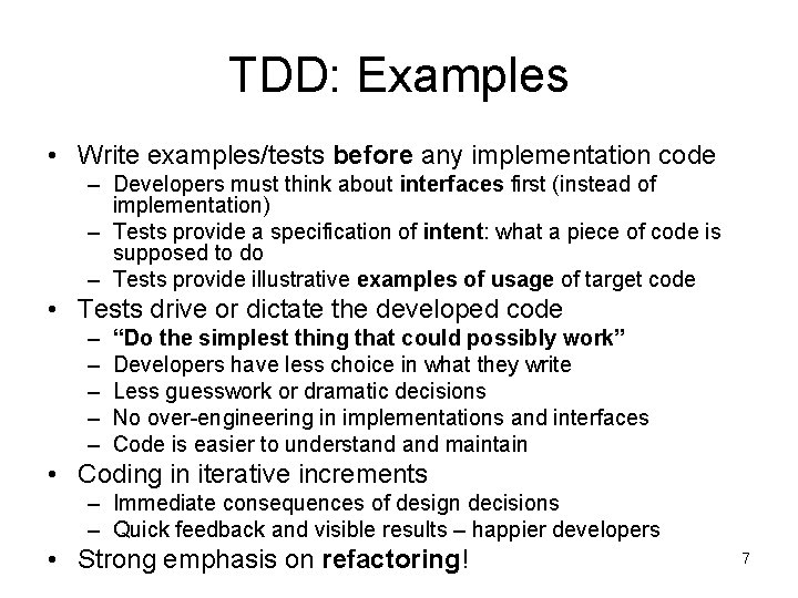 TDD: Examples • Write examples/tests before any implementation code – Developers must think about