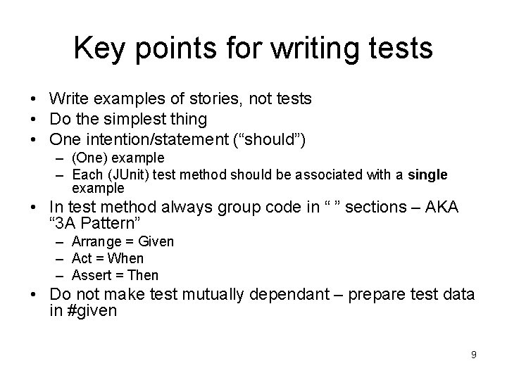 Key points for writing tests • Write examples of stories, not tests • Do