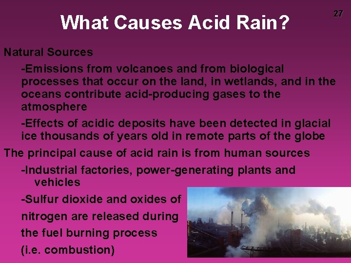 What Causes Acid Rain? 27 Natural Sources -Emissions from volcanoes and from biological processes