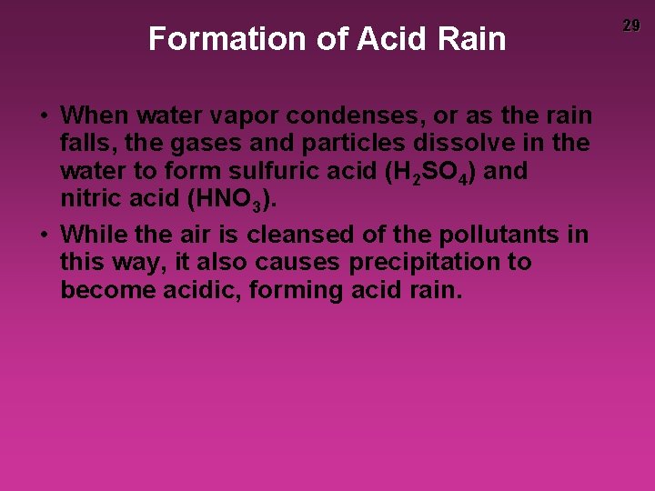 Formation of Acid Rain • When water vapor condenses, or as the rain falls,