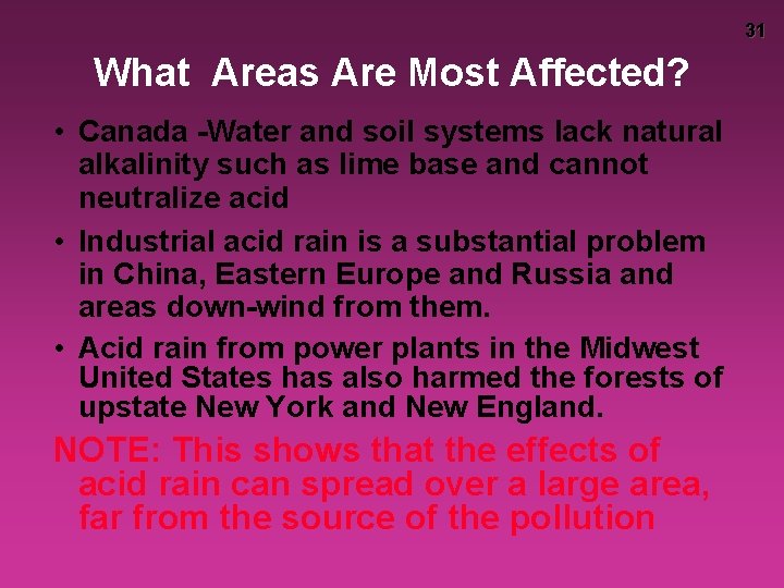 31 What Areas Are Most Affected? • Canada -Water and soil systems lack natural