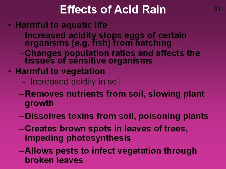 Effects of Acid Rain • Harmful to aquatic life – Increased acidity stops eggs
