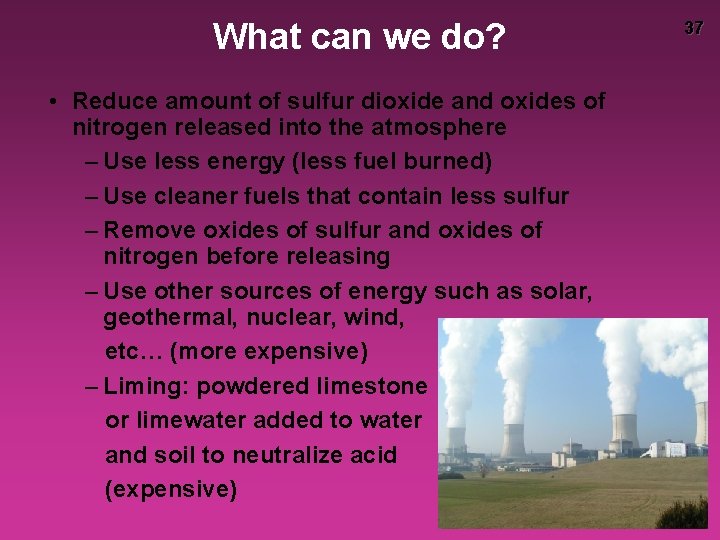 What can we do? • Reduce amount of sulfur dioxide and oxides of nitrogen